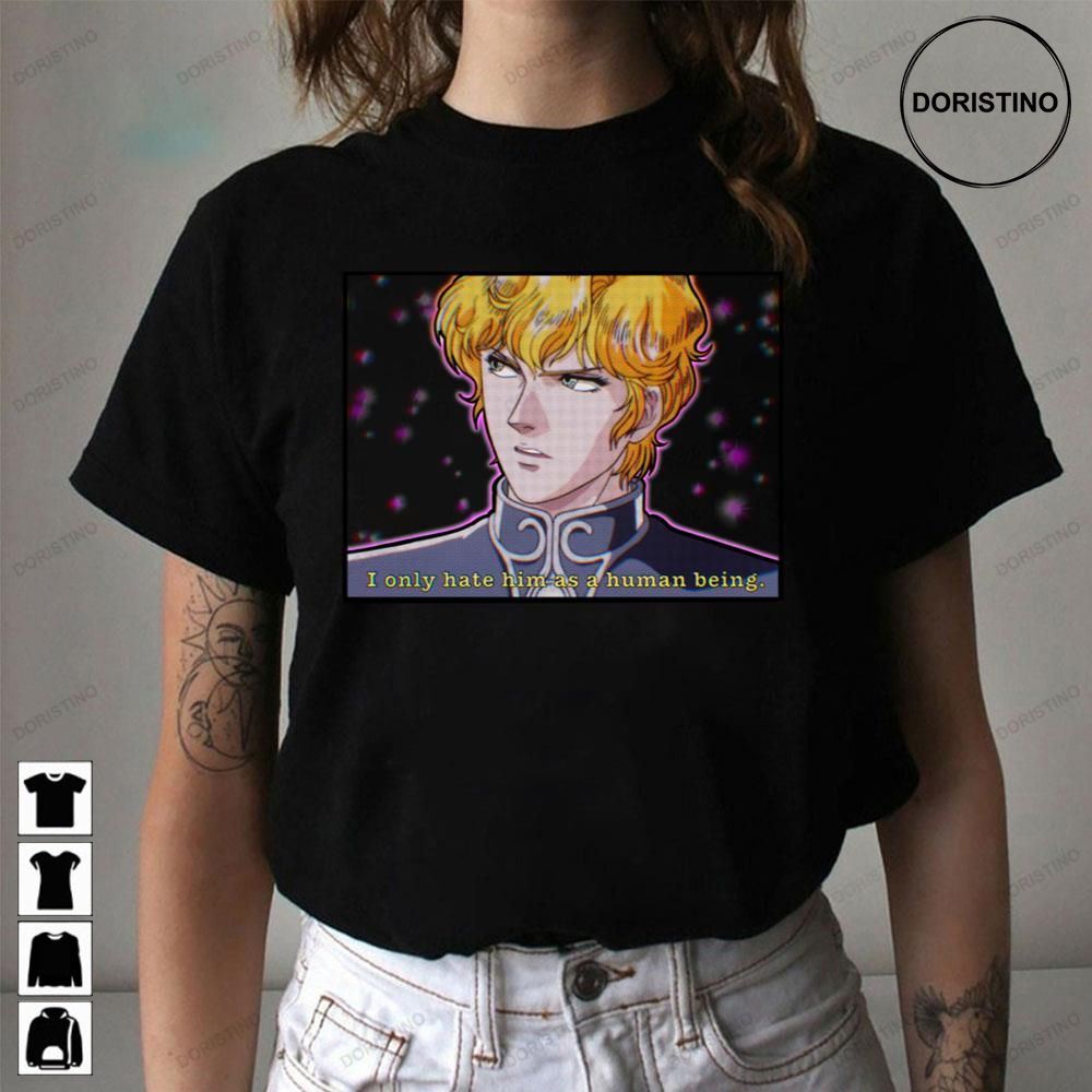 I Noly Hate Him As A Human Being Same Reinhard Vaporwave Legend Of The Galactic Heroes Awesome Shirts